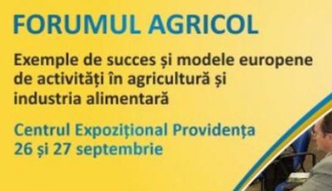 Iasi: Conferinte dedicate fermierilor, in cadrul Forumului Agricol