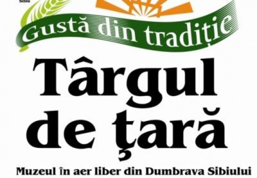 Sambata incepe Targul de tara, la muzeul in aer liber din Dumbrava Sibiului