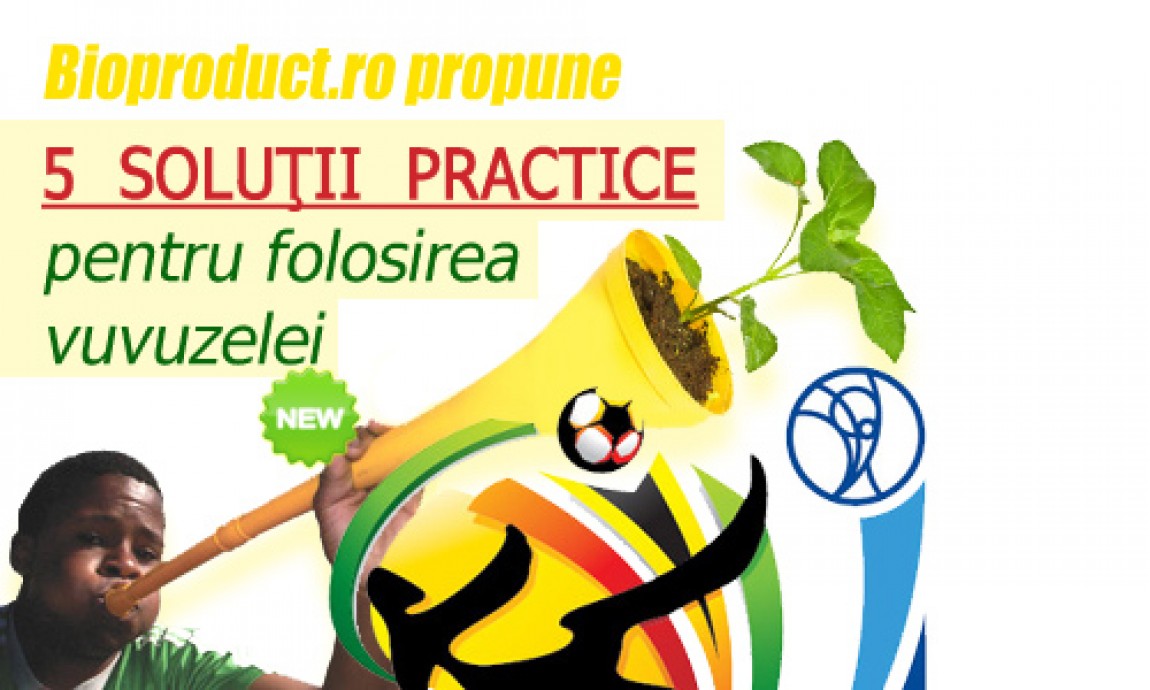 Top cinci soluţii practice pentru uzul vuvuzelei în gospodărie
